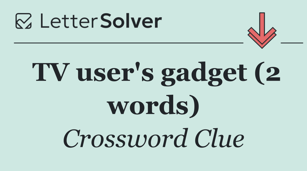 TV user's gadget (2 words)