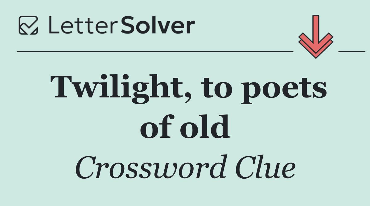 Twilight, to poets of old