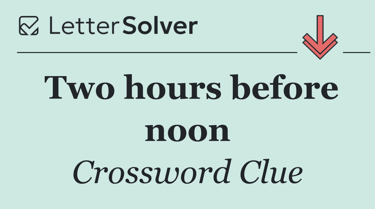 Two hours before noon