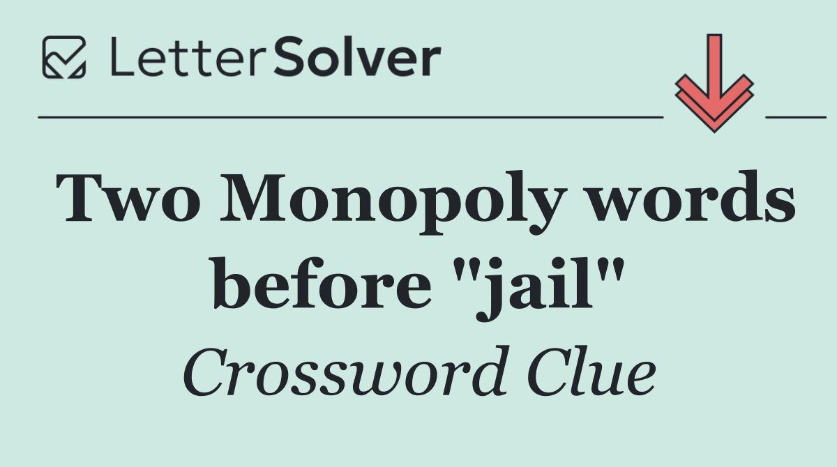Two Monopoly words before "jail"