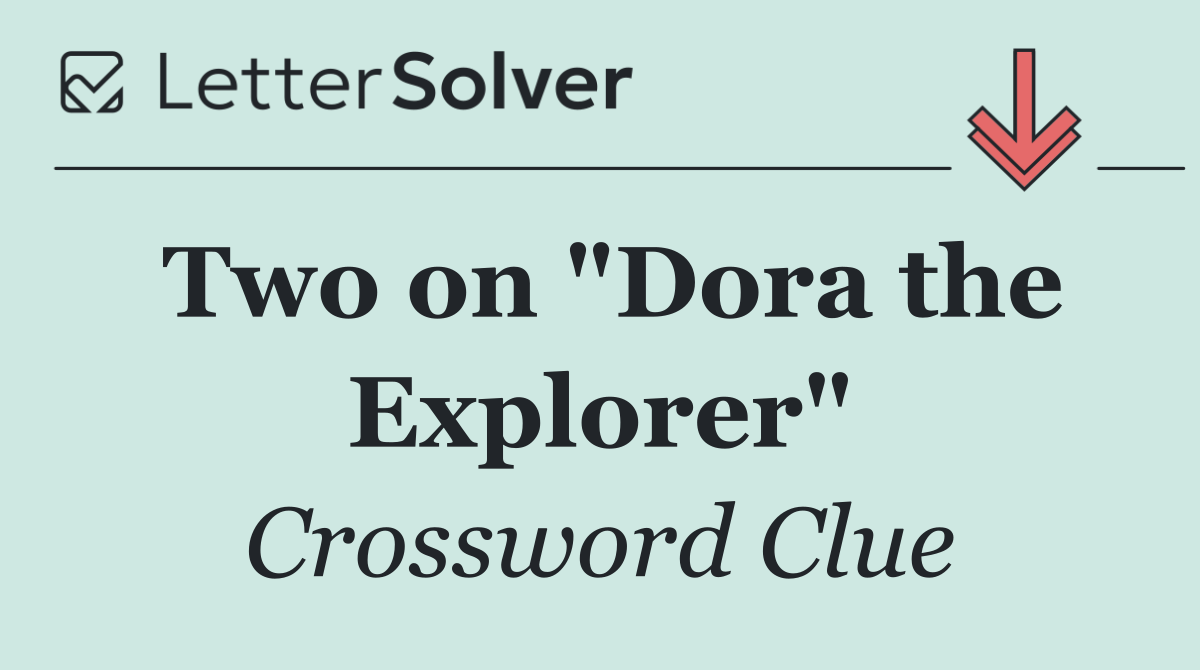 Two on "Dora the Explorer"