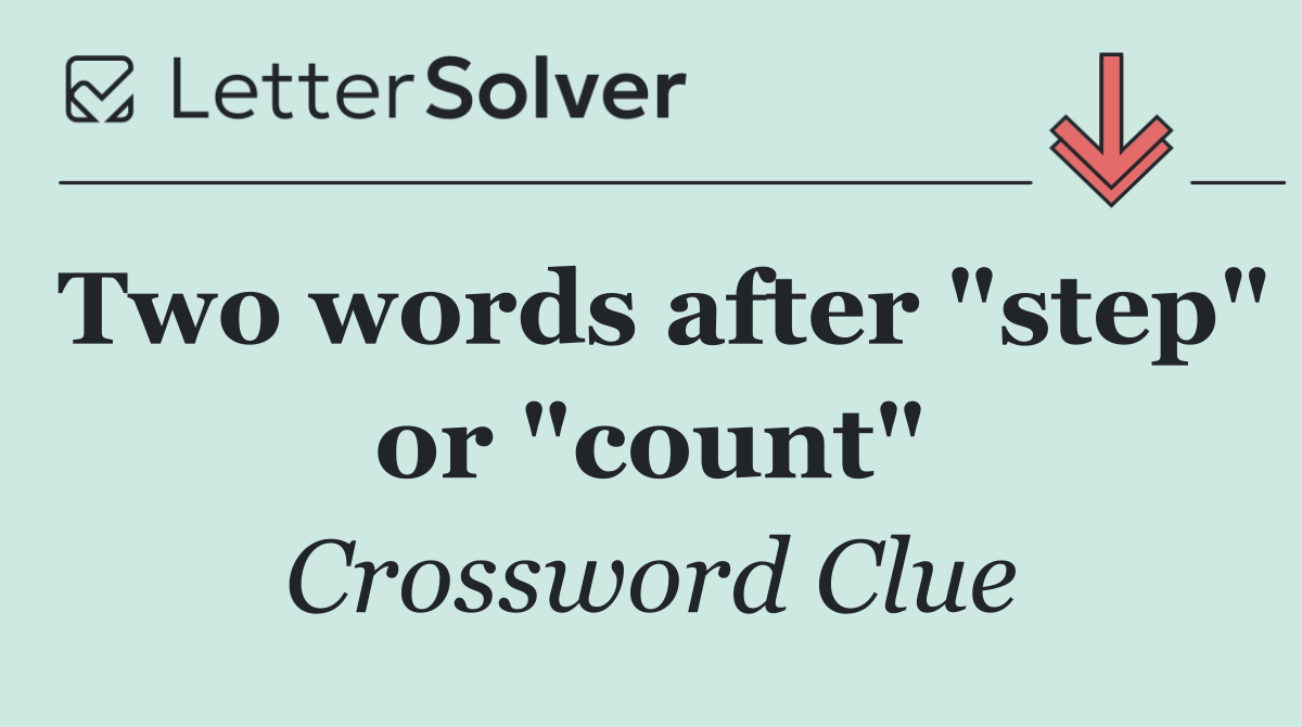 Two words after "step" or "count"