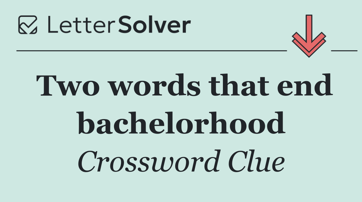 Two words that end bachelorhood