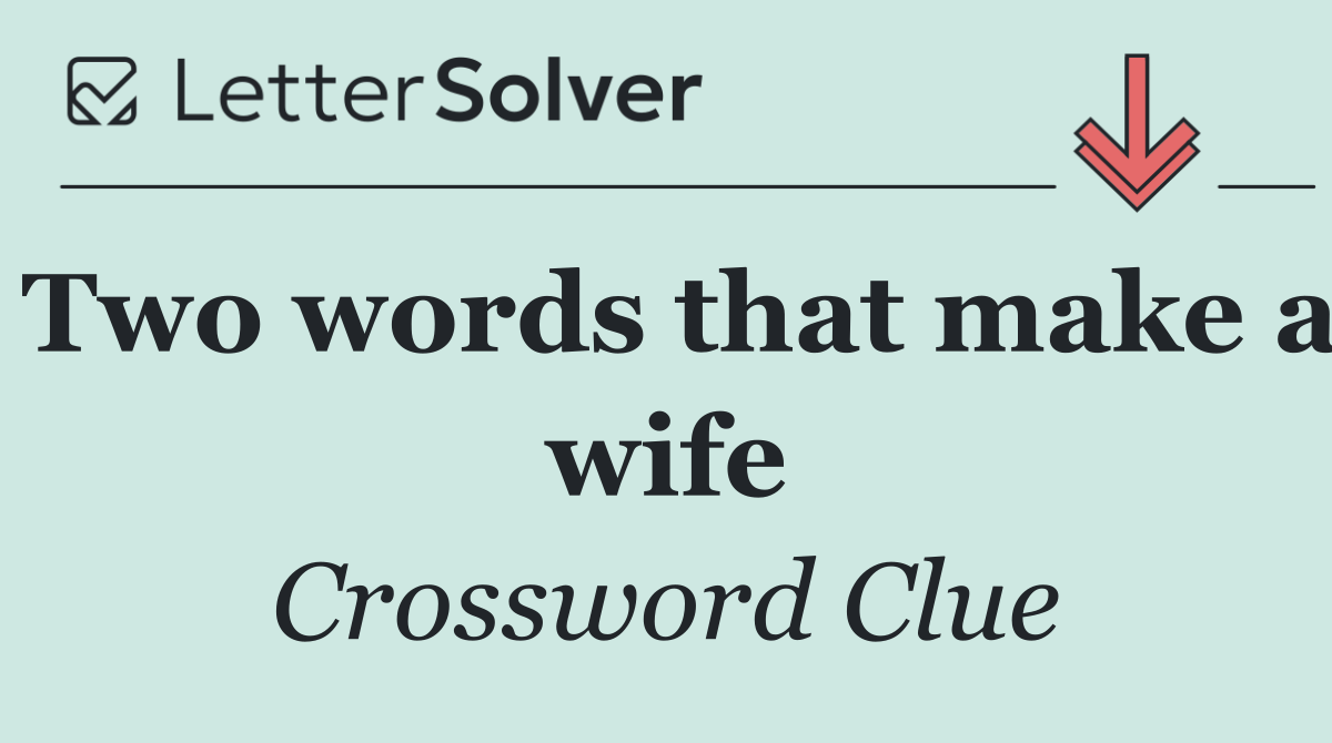 Two words that make a wife