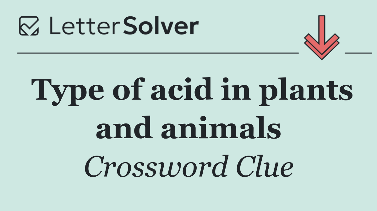 Type of acid in plants and animals