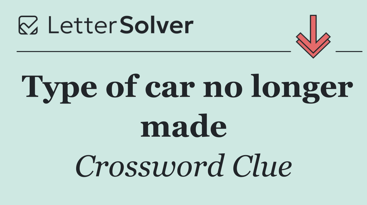 Type of car no longer made