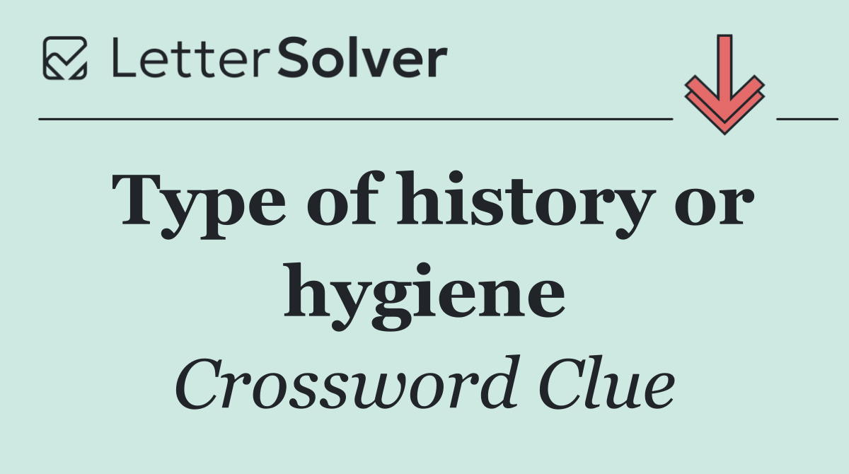 Type of history or hygiene