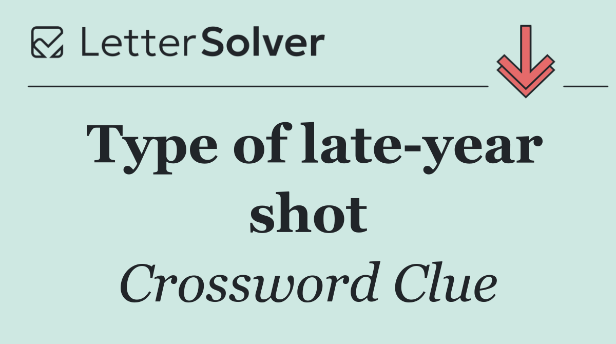 Type of late year shot