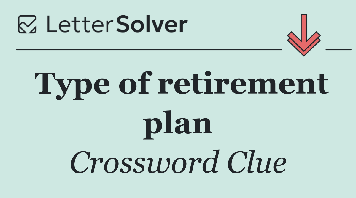 Type of retirement plan