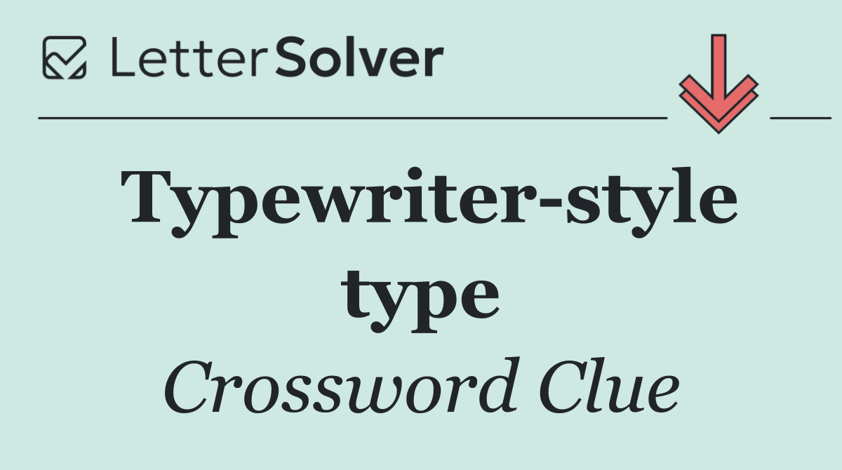 Typewriter style type