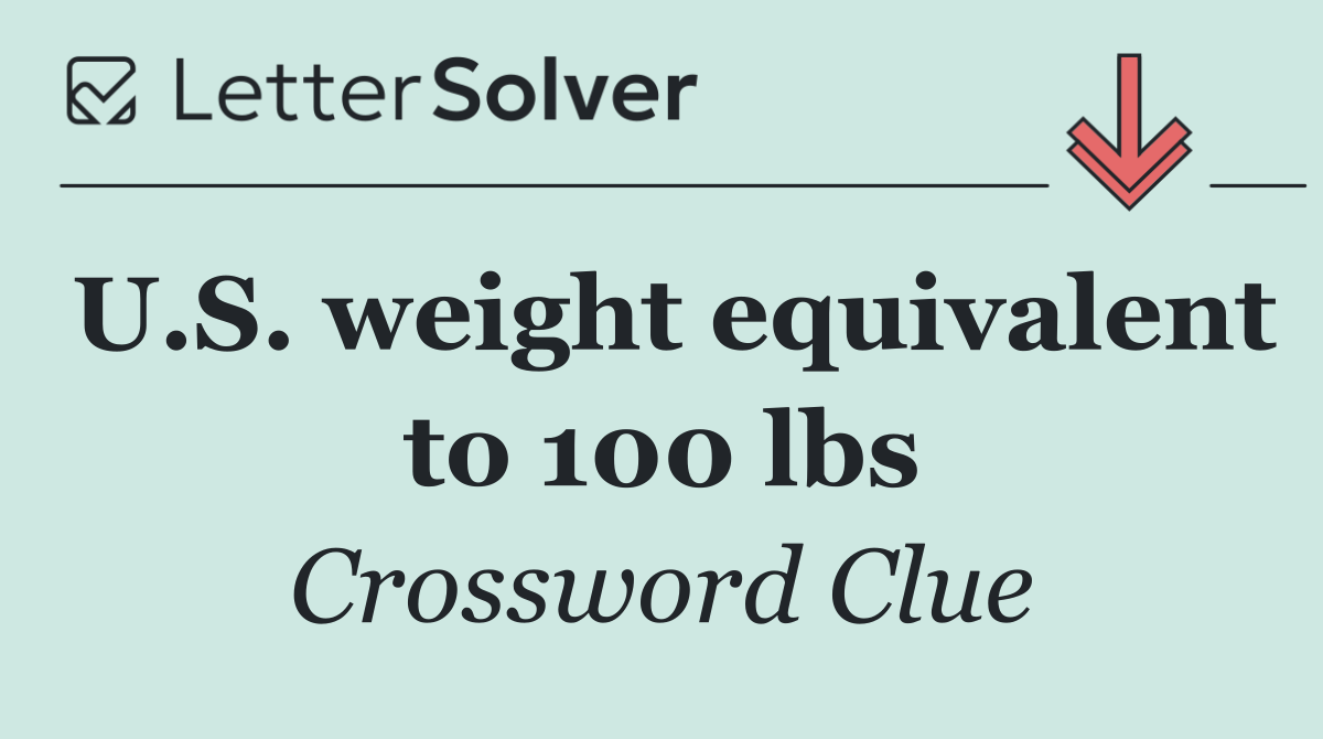 U.S. weight equivalent to 100 lbs
