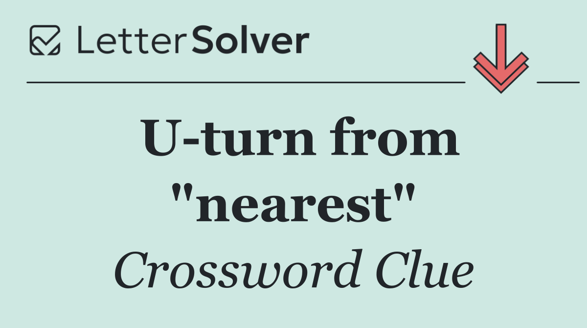 U turn from "nearest"
