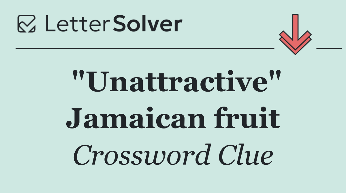 "Unattractive" Jamaican fruit