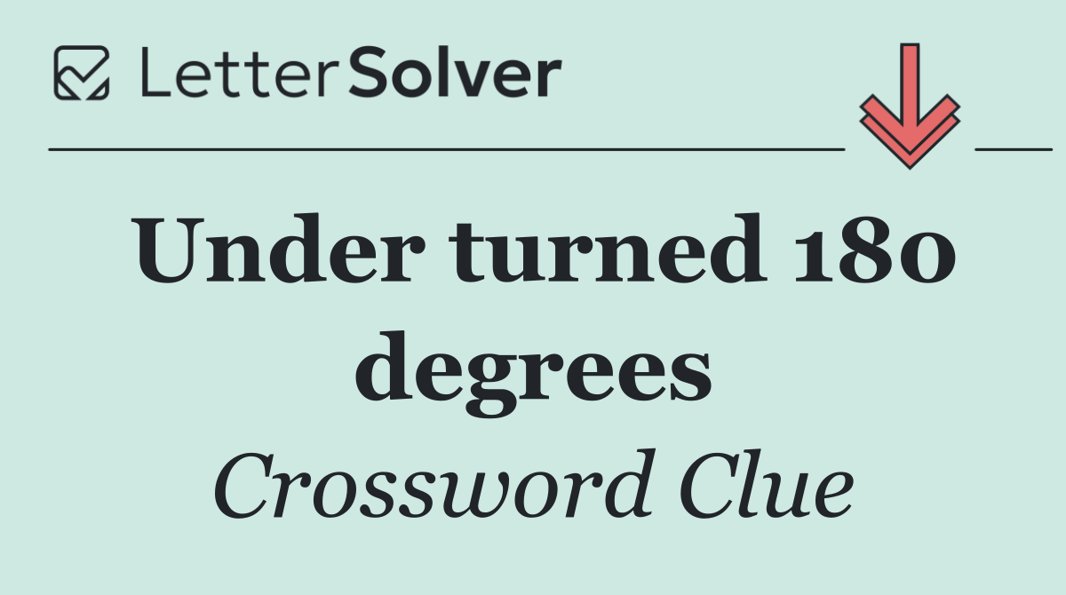 Under turned 180 degrees