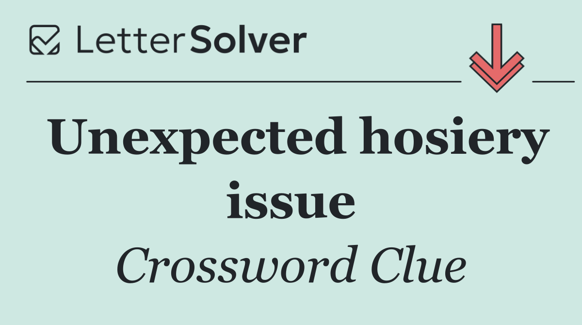 Unexpected hosiery issue