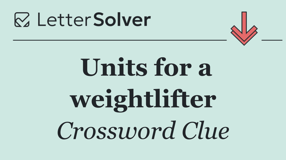 Units for a weightlifter
