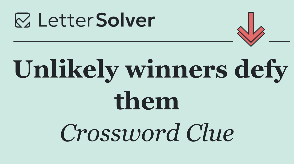 Unlikely winners defy them