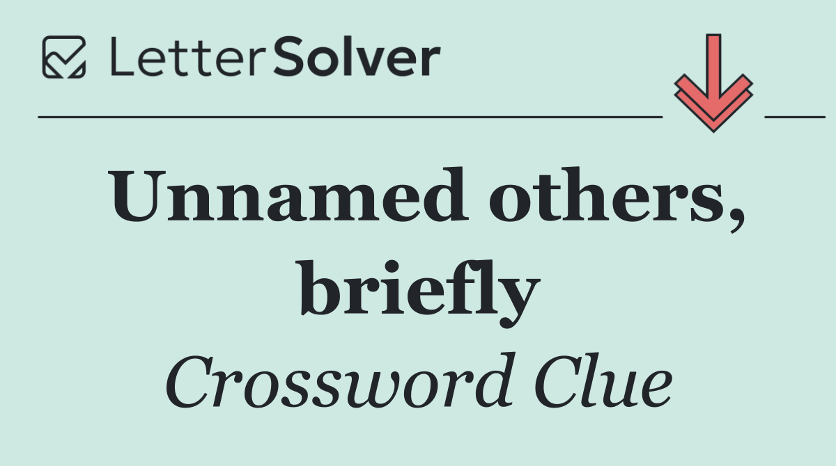 Unnamed others, briefly