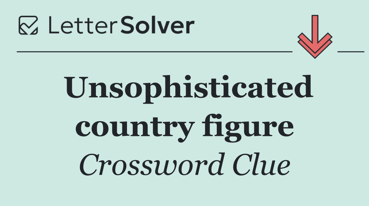 Unsophisticated country figure
