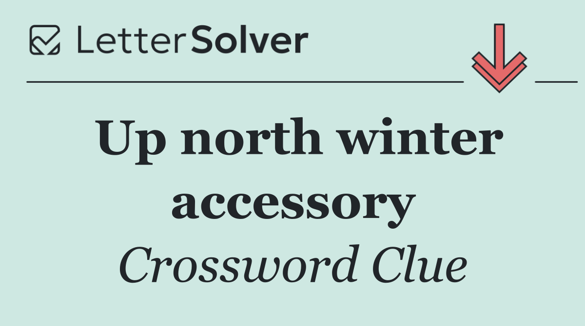 Up north winter accessory