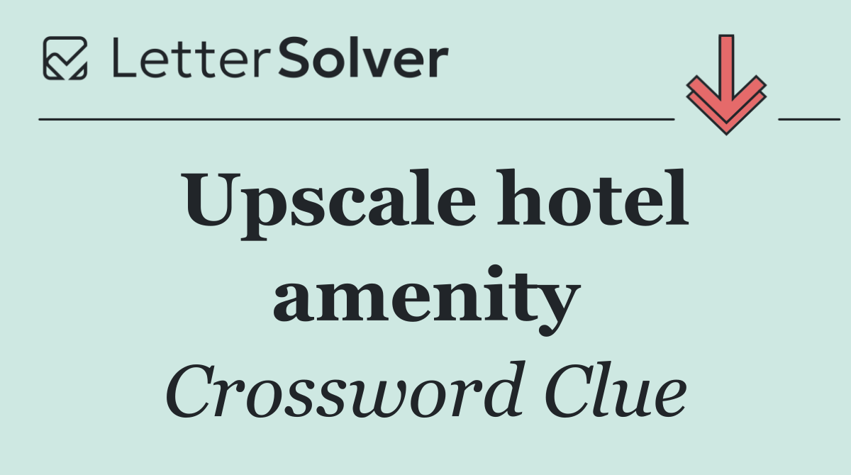 Upscale hotel amenity