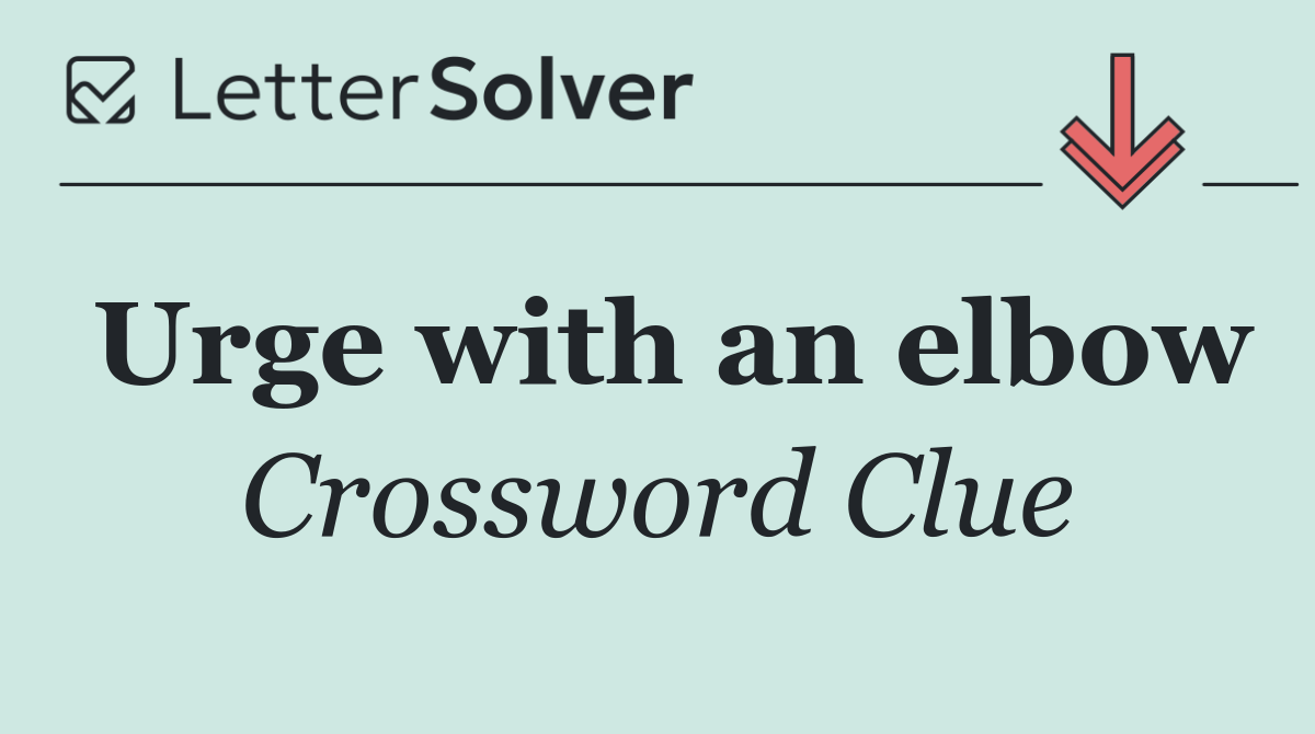 Urge with an elbow