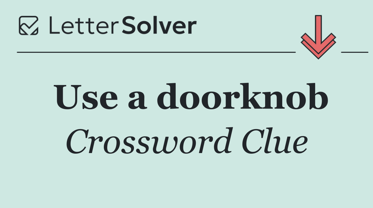 Use a doorknob