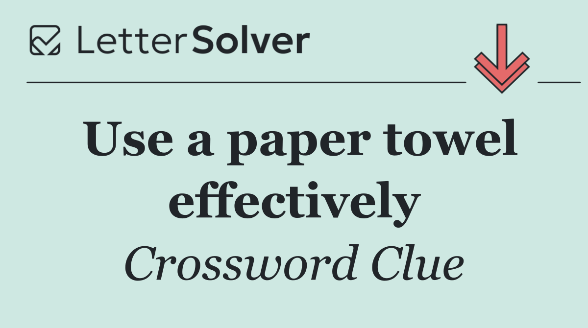 Use a paper towel effectively