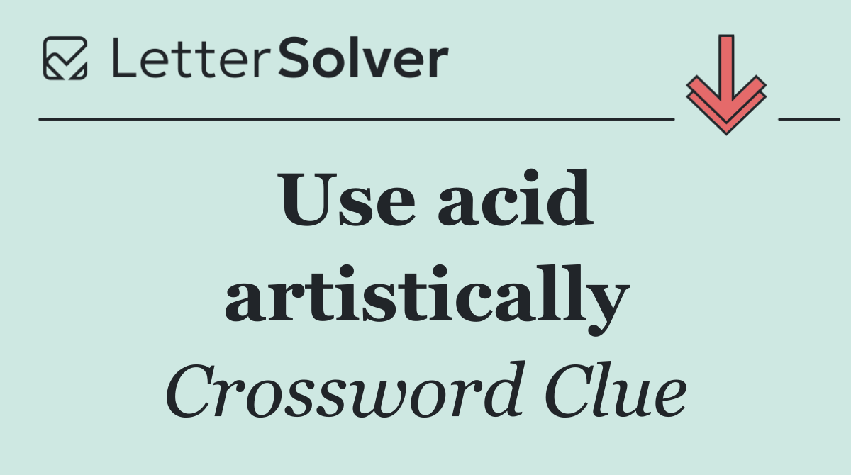 Use acid artistically