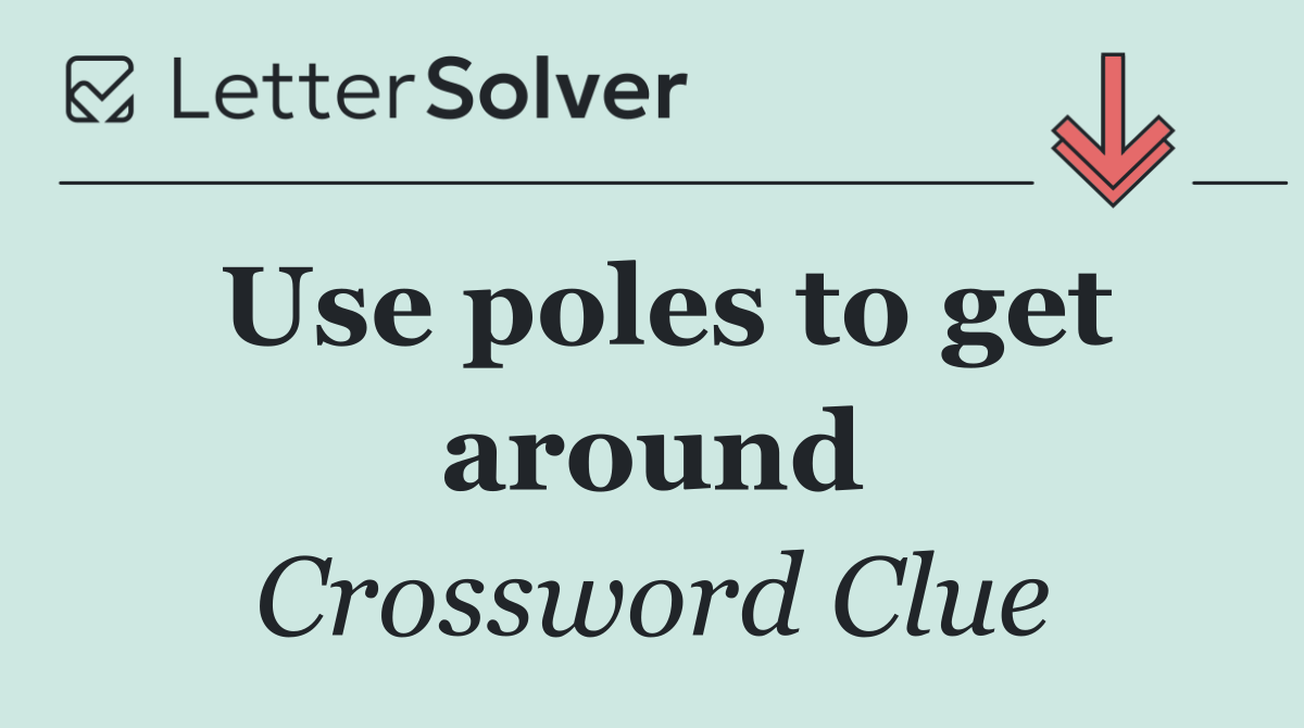 Use poles to get around