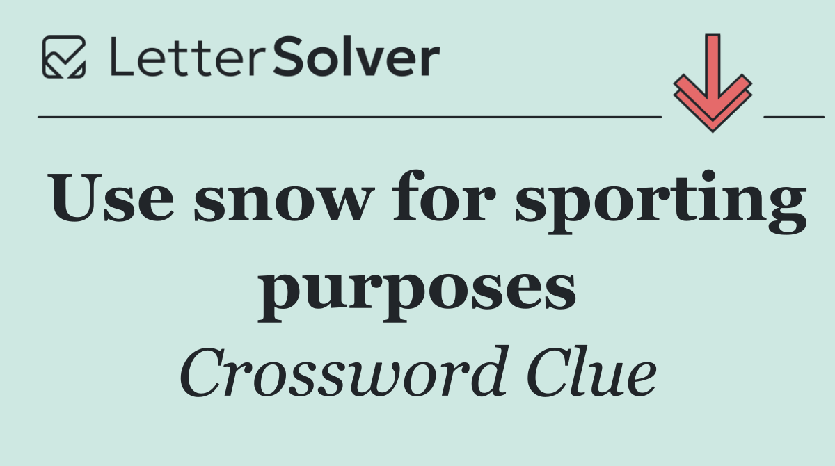 Use snow for sporting purposes