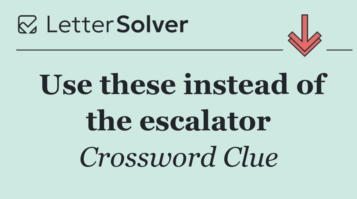Use these instead of the escalator