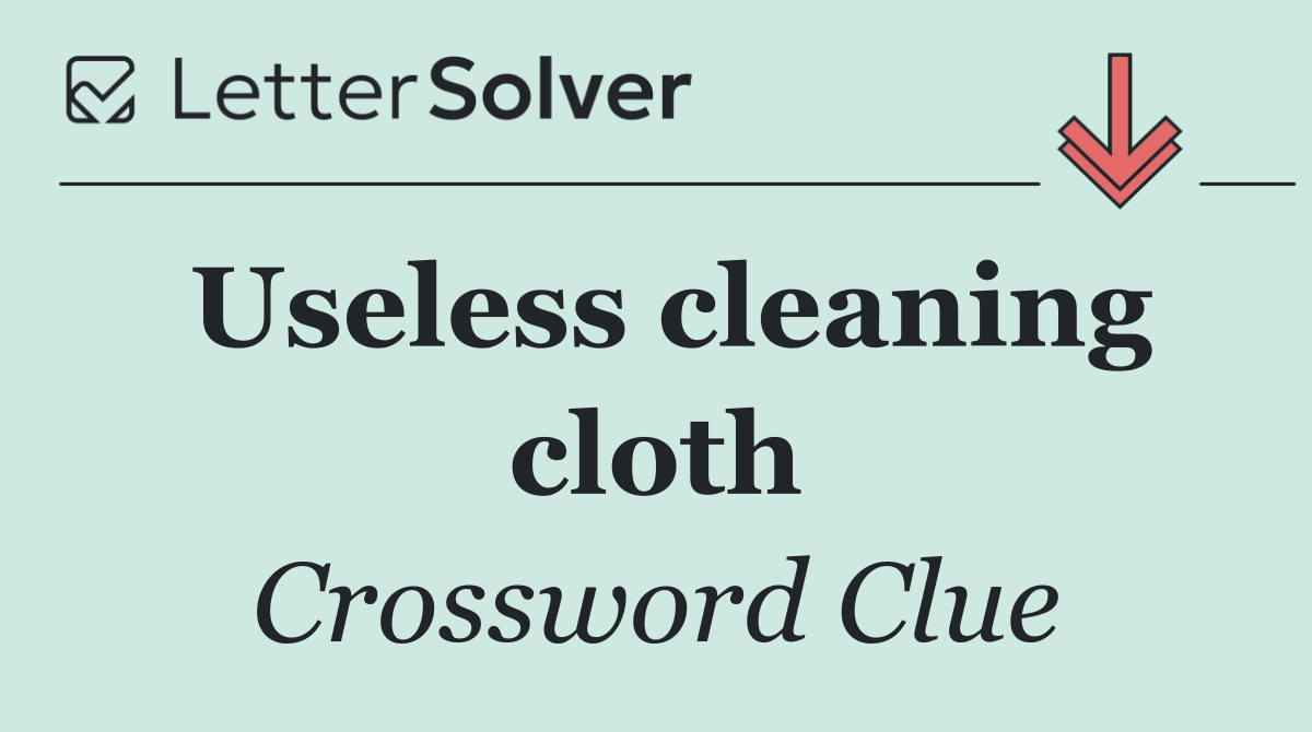 Useless cleaning cloth