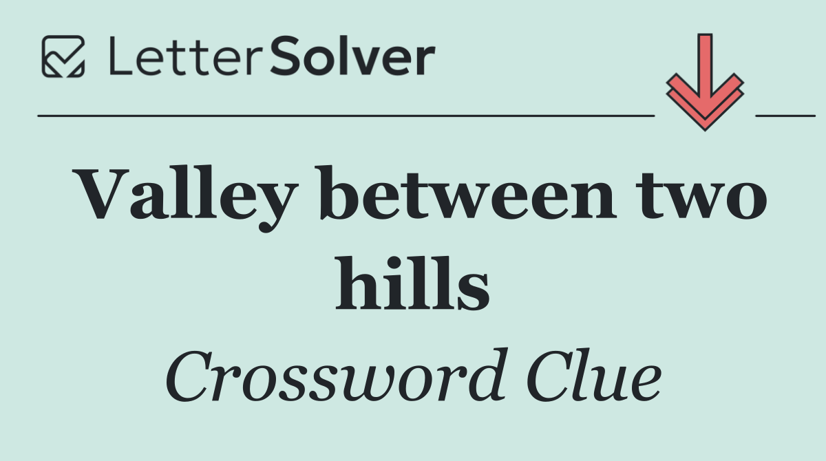 Valley between two hills