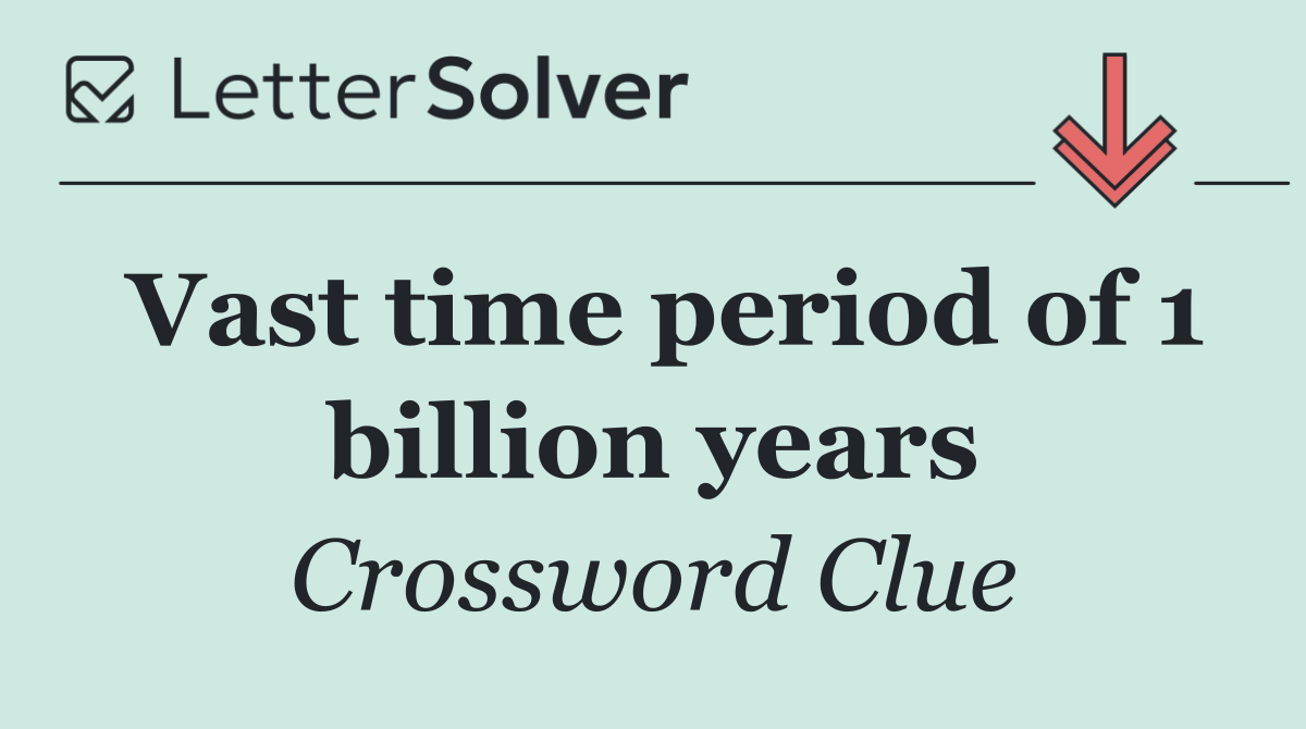 Vast time period of 1 billion years