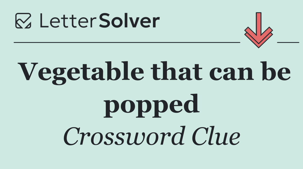 Vegetable that can be popped