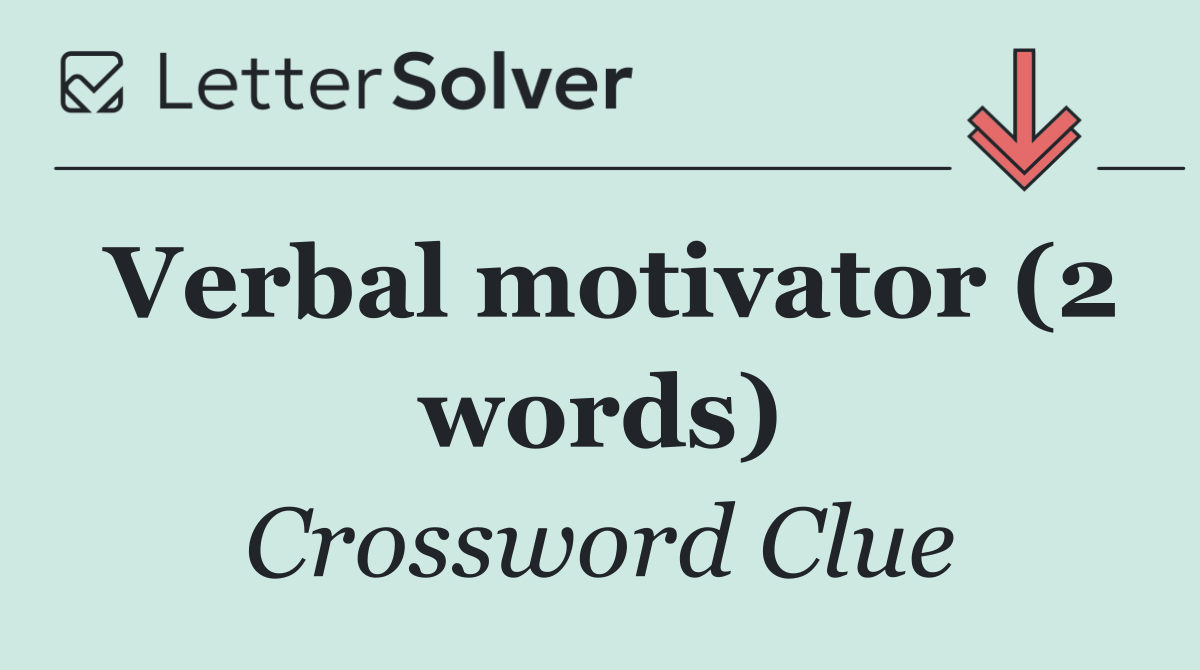 Verbal motivator (2 words)