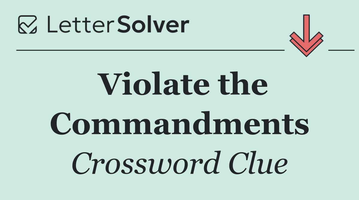 Violate the Commandments