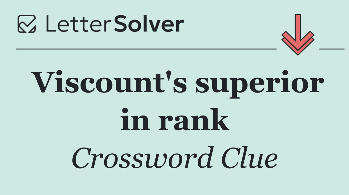 Viscount's superior in rank