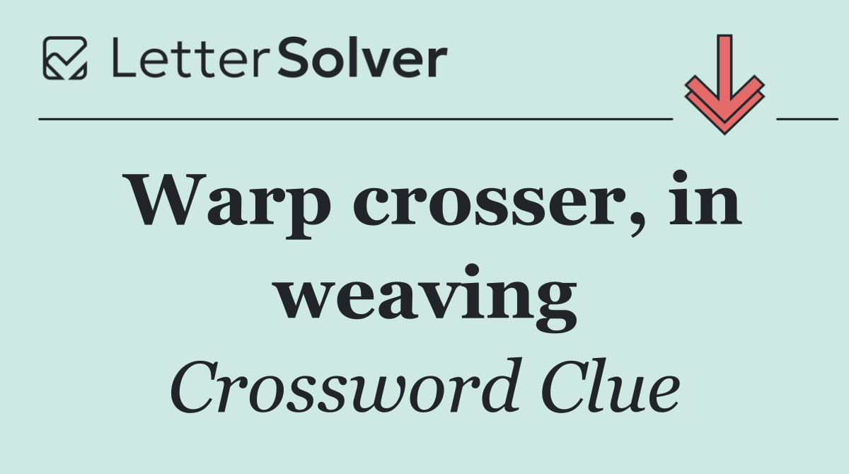 Warp crosser, in weaving