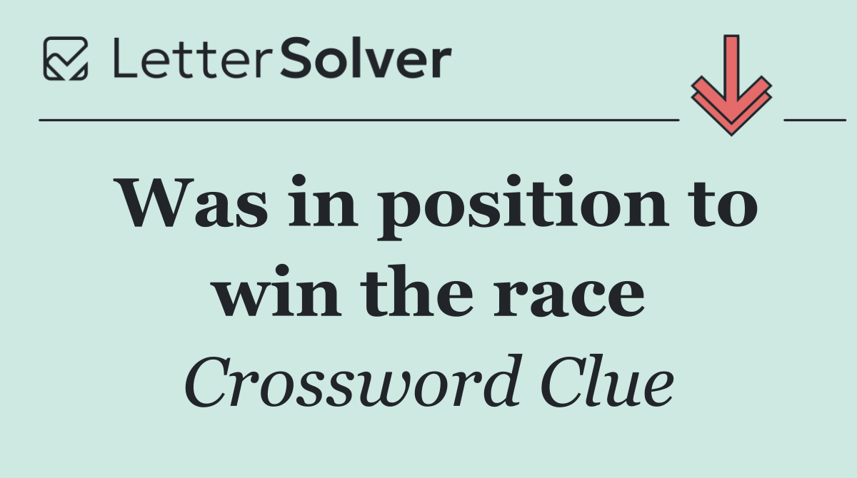 Was in position to win the race