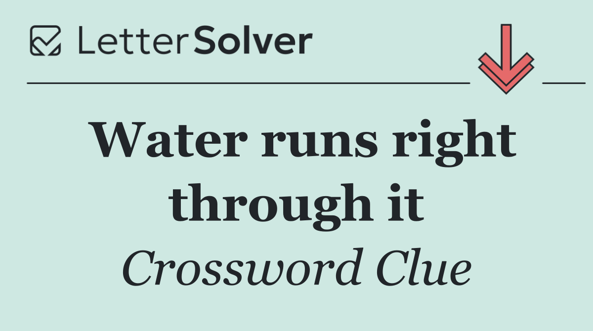 Water runs right through it