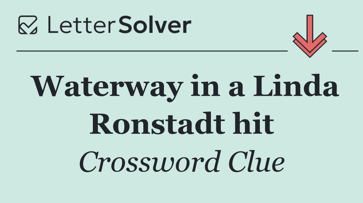 Waterway in a Linda Ronstadt hit