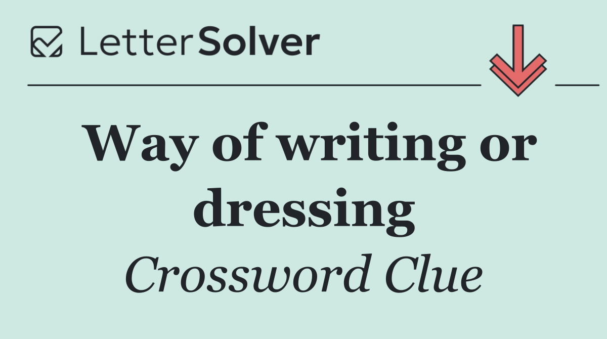 Way of writing or dressing