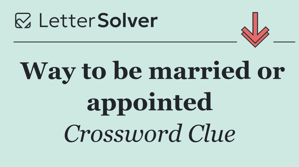 Way to be married or appointed