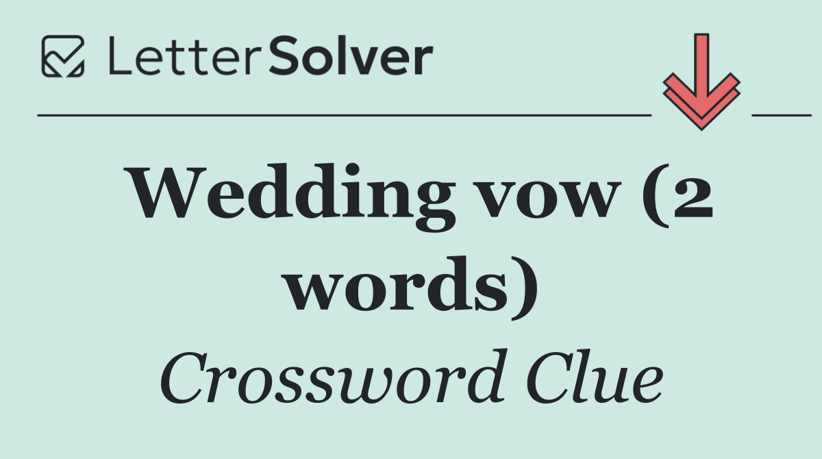 Wedding vow (2 words)