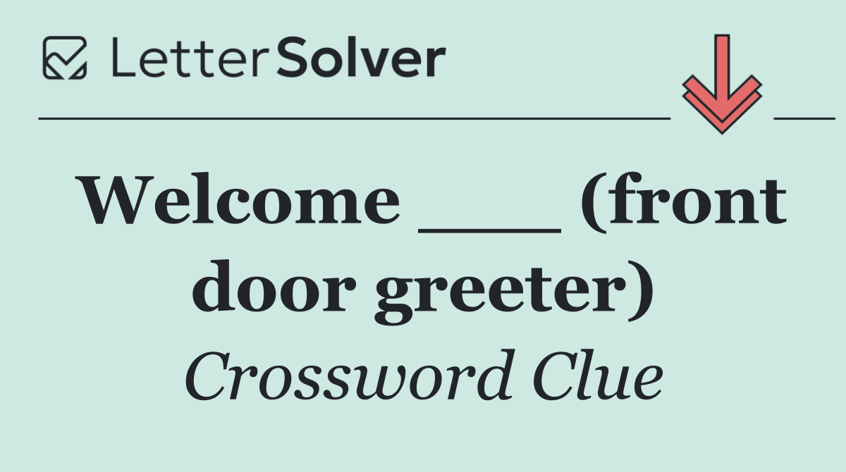 Welcome ___ (front door greeter)