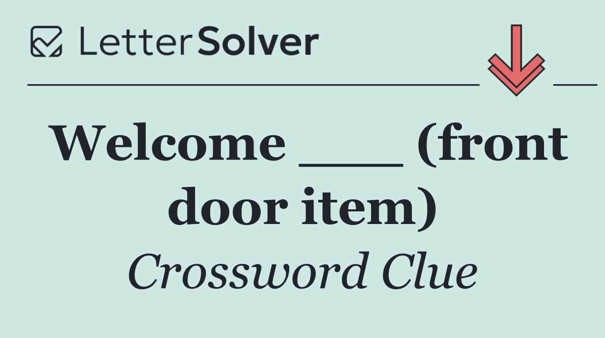 Welcome ___ (front door item)