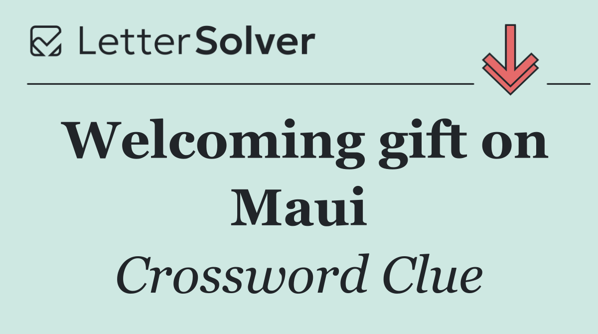 Welcoming gift on Maui