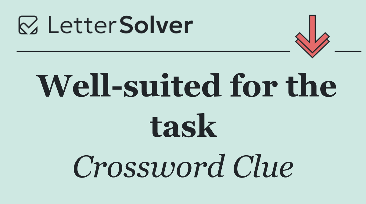 Well suited for the task